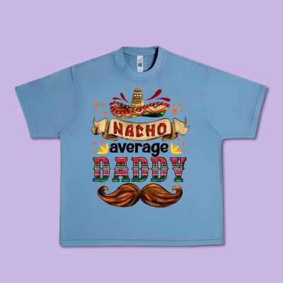 Nacho Average Daddy Urban Heavy Tee Designed By Hra Design Shop