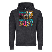 Vintage Black i'm holding a cup of coffee so yeah i'm pretty bus Vintage Hoodie - Zillion Design Studio