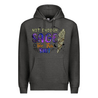 Charcoal Heather not enough  sage for this shit Premium Hoodie - Artiststas