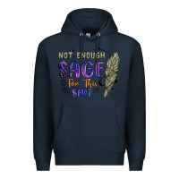 Navy not enough  sage for this shit Premium Hoodie - Artiststas