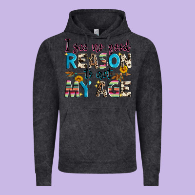 I See No Good Reason To Act My Age Vintage Hoodie Designed By Zillion Design Studio