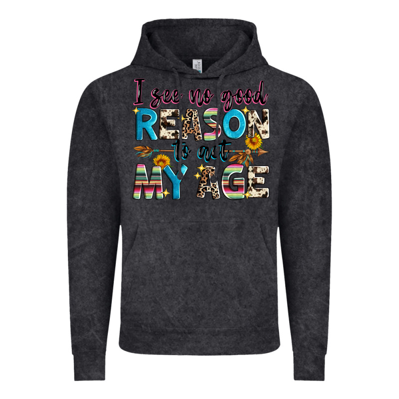 I See No Good Reason To Act My Age Vintage Hoodie by Zillion Design Studio | Teevron