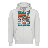 Dove Grey if papaw can't fix it we are all screwed Zipper Hoodie - Jasminsmagicworld