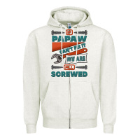 Oatmeal Heather if papaw can't fix it we are all screwed Zipper Hoodie - Jasminsmagicworld