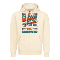 Sandshell if papaw can't fix it we are all screwed Zipper Hoodie - Jasminsmagicworld