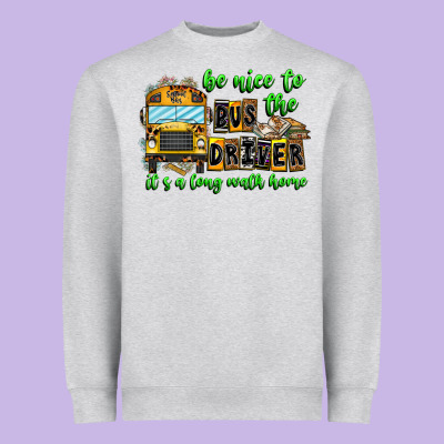 Be Nice To The Bus Driver It's A Long Walk Home Heavyweight Sweatshirt Designed By Cowhidedigitalart
