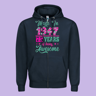Made In 1947, 75 Years Of Being Awesome Kopya Zipper Hoodie Designed By Jasminsmagicworld