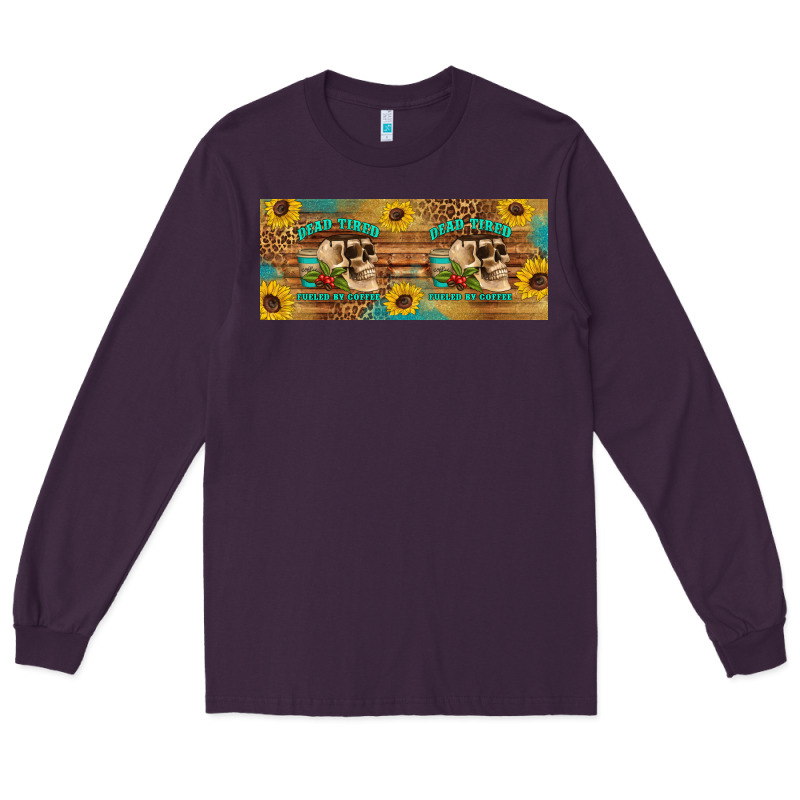 Dead Tired Fueled By Coffee  Mug 15 Oz Long Sleeve Tee by Artiststas | Teevron