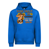 Cobalt Your Crazy Is Showing You Urban Hoodie - texasbilliewilder