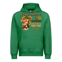 Emerald Your Crazy Is Showing You Urban Hoodie - texasbilliewilder