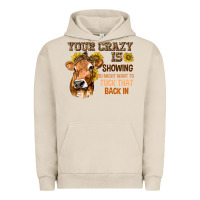 Pigment French Oak Your Crazy Is Showing You Urban Hoodie - texasbilliewilder