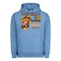 Pigment Pebble Blue Your Crazy Is Showing You Urban Hoodie - texasbilliewilder