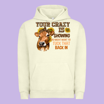 Your Crazy Is Showing You Urban Hoodie Designed By Texasbilliewilder