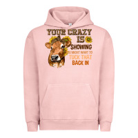 Pigment Salmon Your Crazy Is Showing You Urban Hoodie - texasbilliewilder