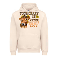 Sandshell Your Crazy Is Showing You Urban Hoodie - texasbilliewilder