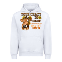 White Your Crazy Is Showing You Urban Hoodie - texasbilliewilder