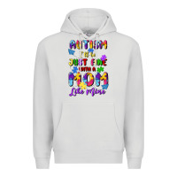 Dove Grey autism i'll be just fine with a mom like mine Premium Hoodie - Artiststas