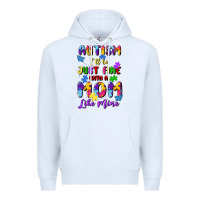 White autism i'll be just fine with a mom like mine Premium Hoodie - Artiststas