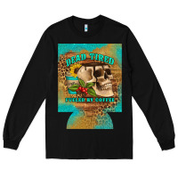 Black dead tired fueled by coffee 12 oz can cooler (regular) Long Sleeve Tee - Artiststas