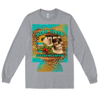 Dead Tired Fueled By Coffee 12 Oz Can Cooler (regular) Long Sleeve Tee | Teevron