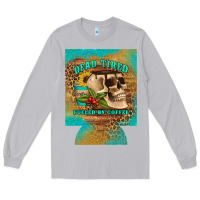 Moon Dust dead tired fueled by coffee 12 oz can cooler (regular) Long Sleeve Tee - Artiststas