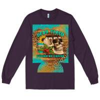 Plum dead tired fueled by coffee 12 oz can cooler (regular) Long Sleeve Tee - Artiststas