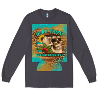 Smoke dead tired fueled by coffee 12 oz can cooler (regular) Long Sleeve Tee - Artiststas
