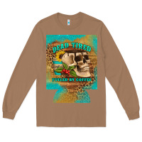 Toasted Coconut dead tired fueled by coffee 12 oz can cooler (regular) Long Sleeve Tee - Artiststas