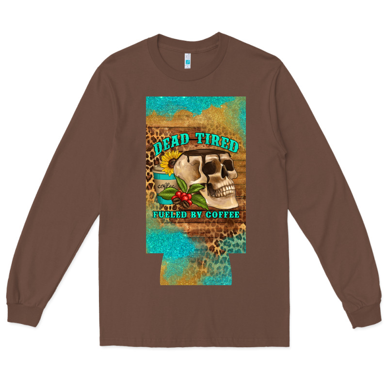 Dead Tired Fueled By Coffee 12 Oz Can Cooler  (slim) Long Sleeve Tee by Artiststas | Teevron
