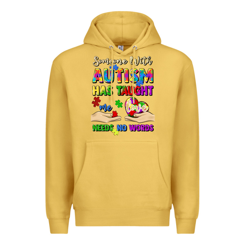 Someone With Autism Has Taught Me Love Needs No Wo Premium Hoodie by Artiststas | Teevron