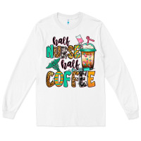 White half nurse half coffee Long Sleeve Tee - Jasminsmagicworld
