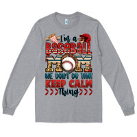 I'm A Baseball Mom We Don't Do That Keep Calm Thin Long Sleeve Tee | Teevron