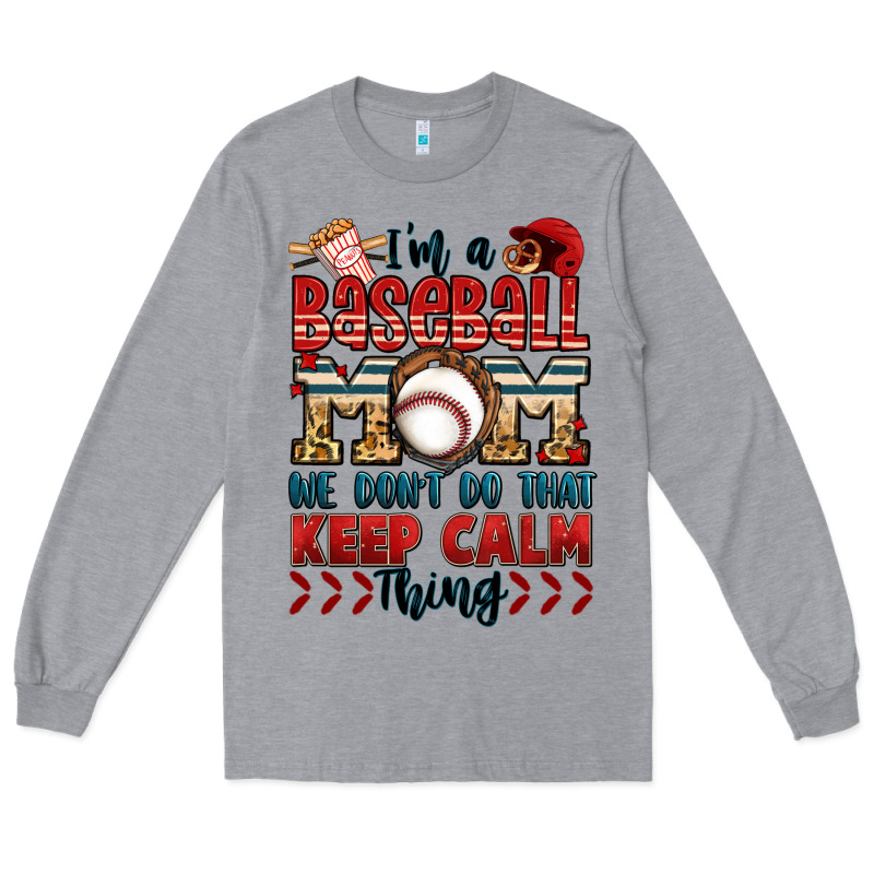 I'm A Baseball Mom We Don't Do That Keep Calm Thin Long Sleeve Tee by Jasminsmagicworld | Teevron