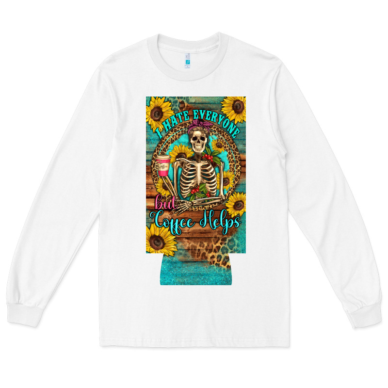 I Hate Everyone But Coffee Helps Western Skeleton Coffee Sunflowers 12 Long Sleeve Tee by Artiststas | Teevron