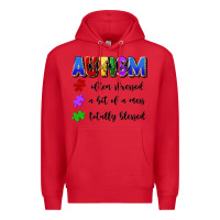 Red i'm a hot mess always stressed and proudly autism Premium Hoodie - Artiststas