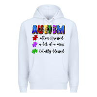 White i'm a hot mess always stressed and proudly autism Premium Hoodie - Artiststas