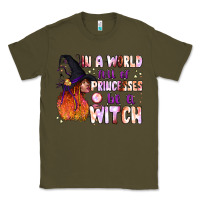 Army Green in a world full of princesses be a witch Classic Tee - BundleAndBundleShop