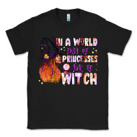Black in a world full of princesses be a witch Classic Tee - BundleAndBundleShop