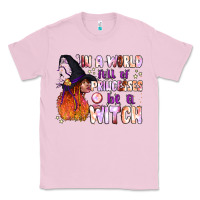 Bubblegum Pink in a world full of princesses be a witch Classic Tee - BundleAndBundleShop