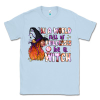Dusty Blue in a world full of princesses be a witch Classic Tee - BundleAndBundleShop