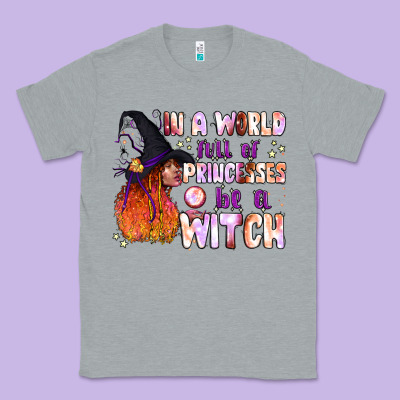 In A World Full Of Princesses Be A Witch Classic Tee Designed By Bundleandbundleshop