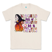 Natural in a world full of princesses be a witch Classic Tee - BundleAndBundleShop