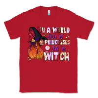 Red in a world full of princesses be a witch Classic Tee - BundleAndBundleShop