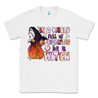White in a world full of princesses be a witch Classic Tee - BundleAndBundleShop