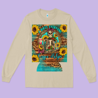 I Hate Everyone But Coffee Helps Western Skeleton Coffee Sunflowers 12 Long Sleeve Tee Designed By Artiststas