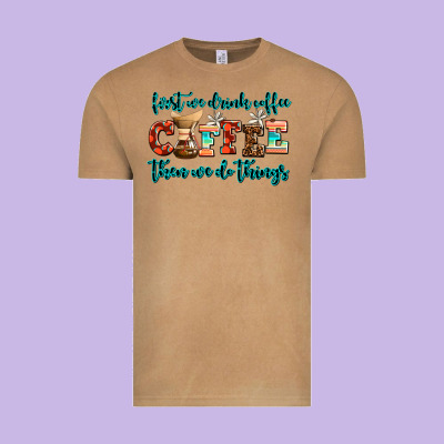 First We Drink Coffee Then We Do Things Vintage Tee Designed By Adodesignshop