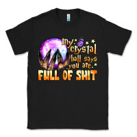Black my crystal ball says you are full of shit Classic Tee - BundleAndBundleShop