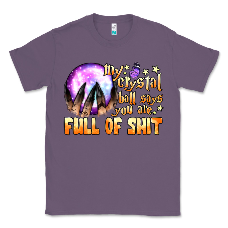 My Crystal Ball Says You Are Full Of Shit Classic Tee by BundleAndBundleShop | Teevron