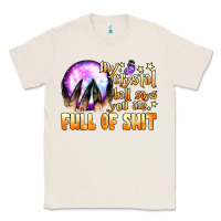 Natural my crystal ball says you are full of shit Classic Tee - BundleAndBundleShop