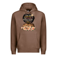 Chestnut i love the woman l've become black girl Premium Hoodie - Artiststas